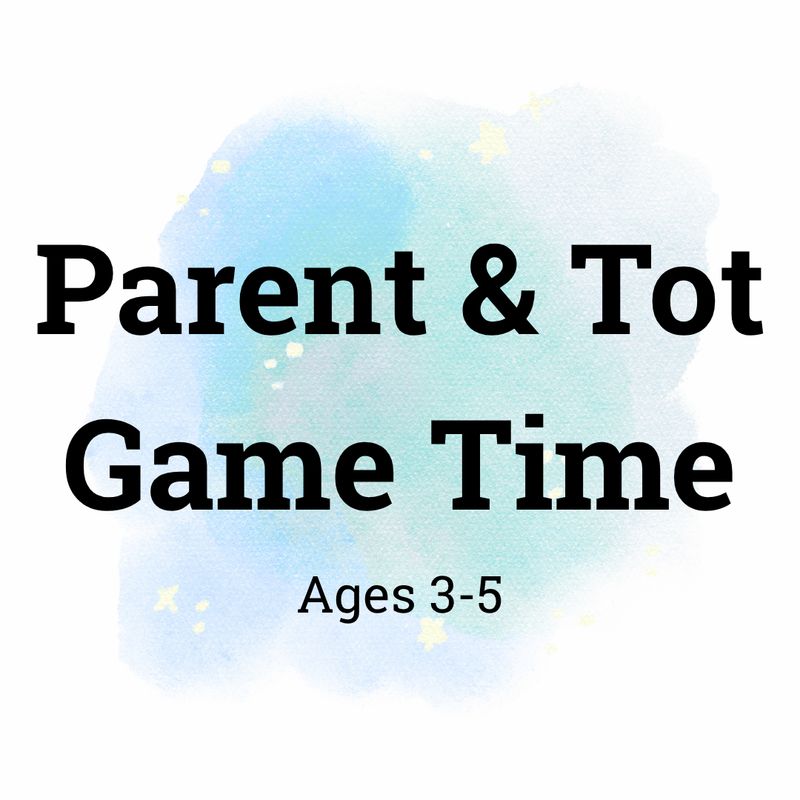 Parent &amp; Tot Game Time || Oct 15 @ 11am || Ages 3-5