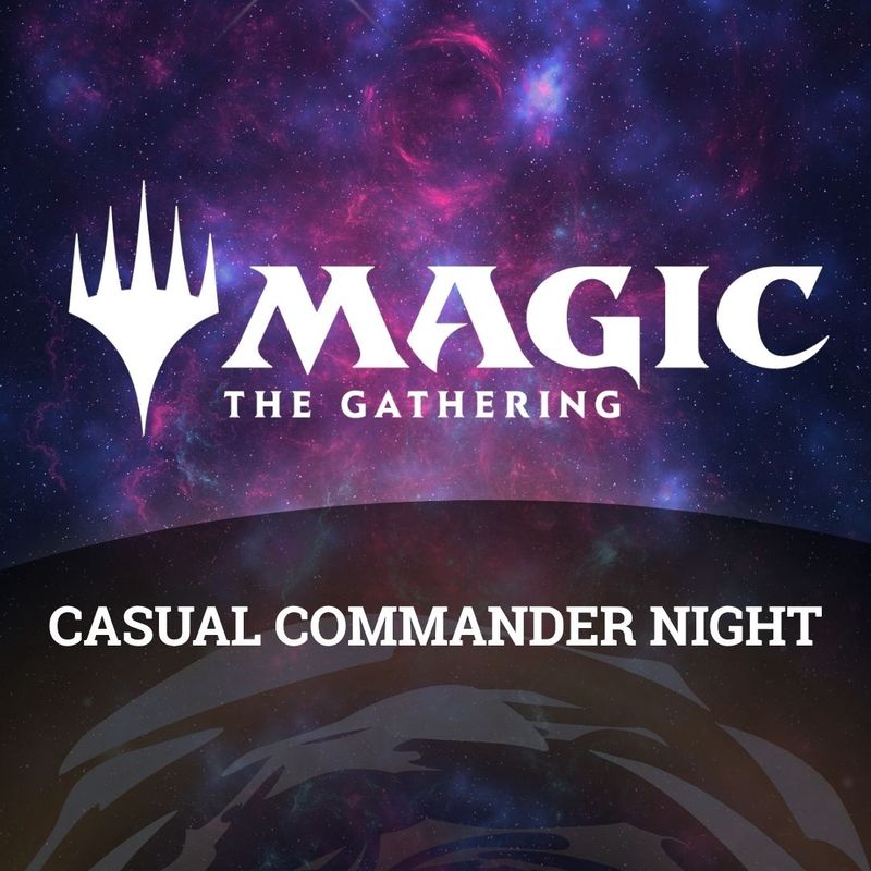 MTG: Casual Commander Night - every Thursday @ 6pm