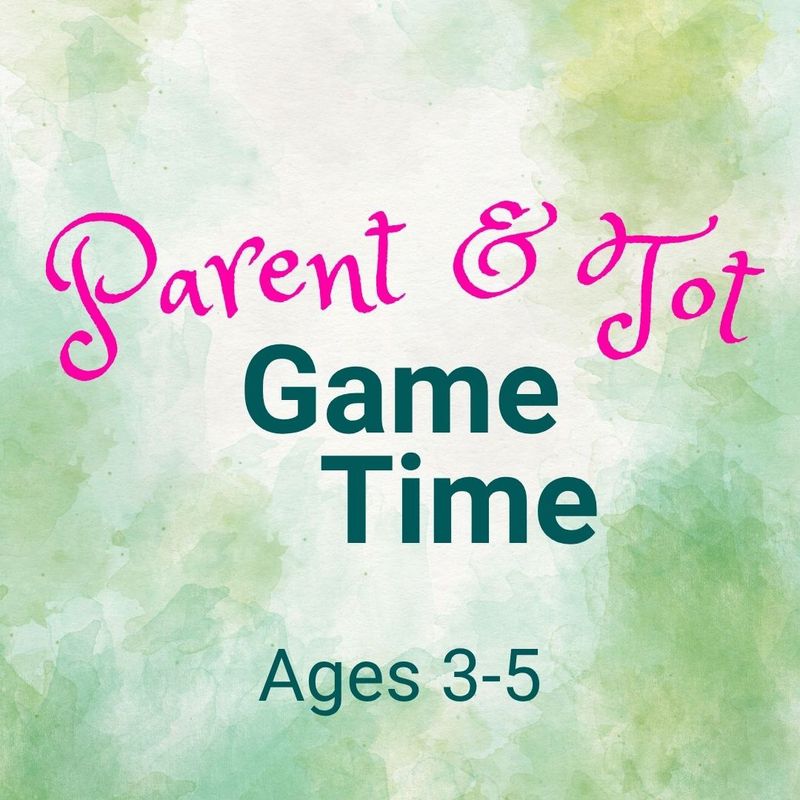 Parent &amp; Tot Game Time (Ages 3-5) - every Wed @ 11am