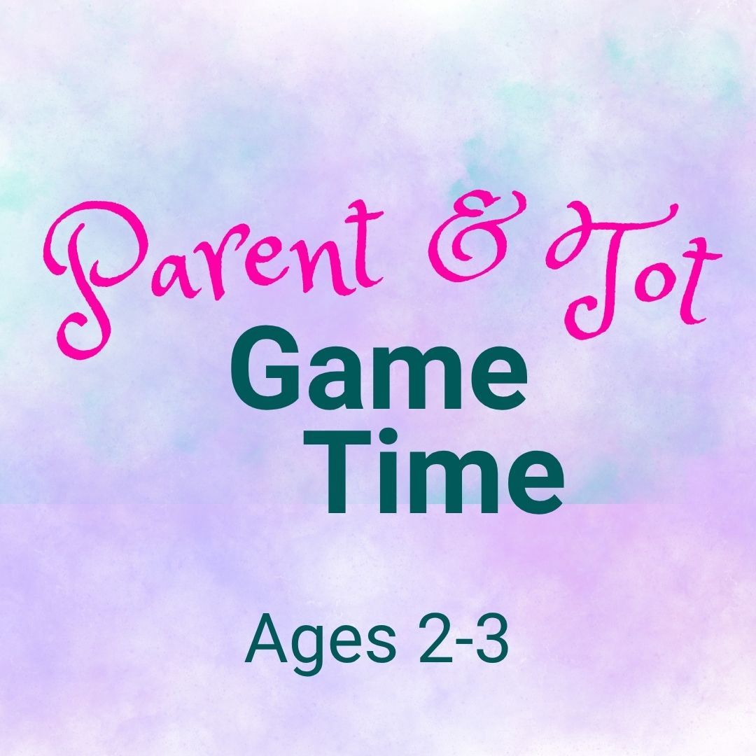 Parent &amp; Tot Game Time (Ages 2-3) (Wed @ 10am)