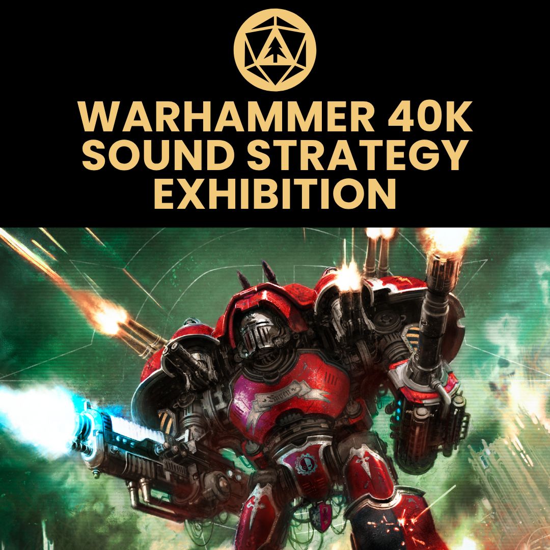 Warhammer 40K Sound Strategy Exhibition - May 2