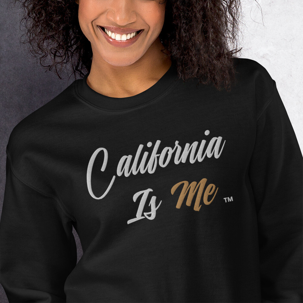 CALIFORNIA IS ME Unisex Sweatshirt