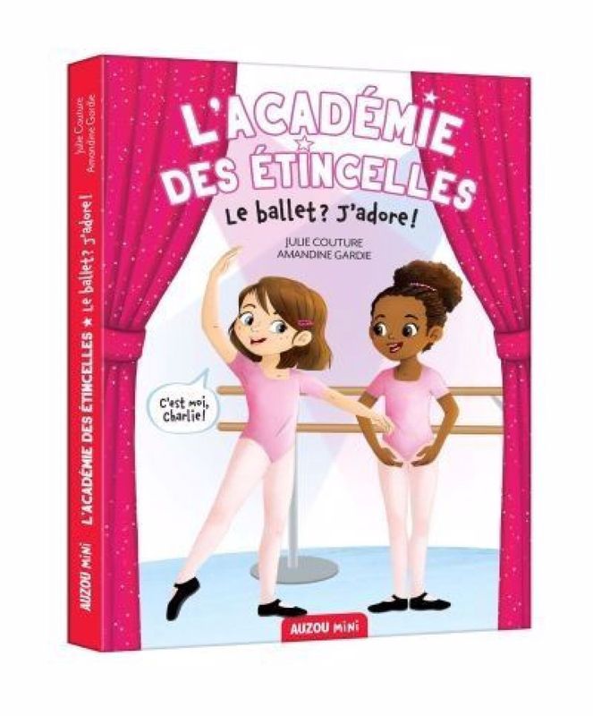 LIVRE - L'ACADÉMIE DES ÉTINCELLES: TOME 1 LE BALLET? J'ADORE!