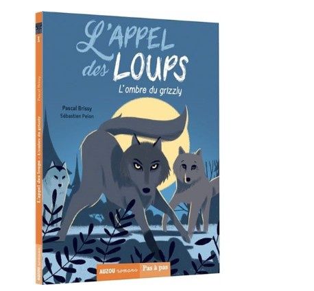 LIVRE - L'APPEL DES LOUPS: TOME 1 L'OMBRE DU GRIZZLY