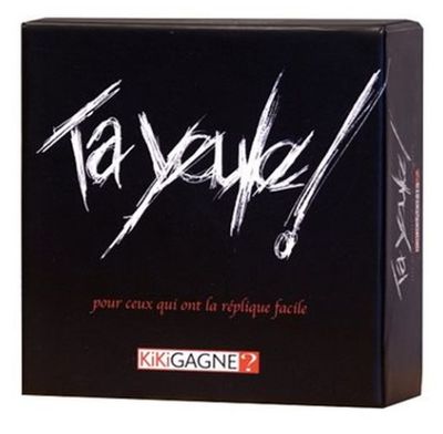 Ta yeule! (Fr)