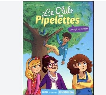 LIVRE - LE CLUB DES PIPELETTES: LE MAGICIEN MYSTÈRE