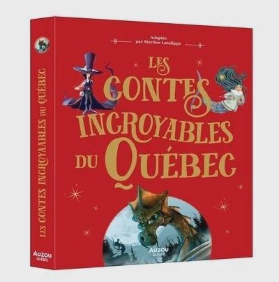 LIVRE - LES CONTES INCROYABLES DU QUÉBEC