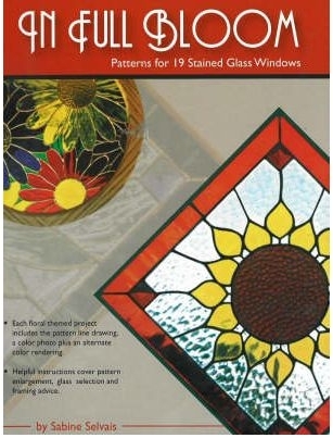 In Full Bloom: Patterns for 19 Stained Glass Windows