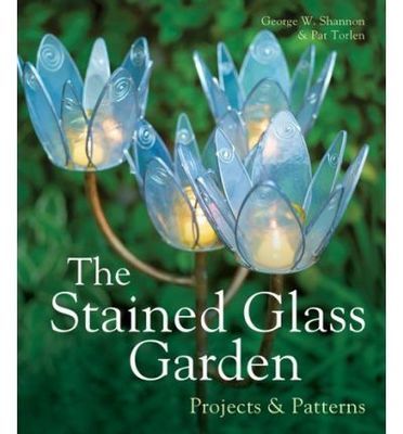 The Stained Glass Garden: Projects and Patterns