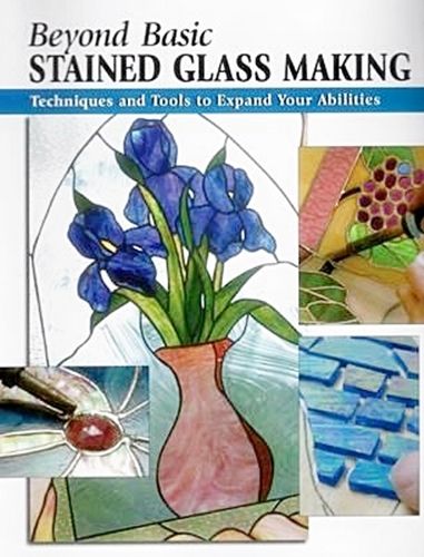 Beyond Basic Stained Glass Making