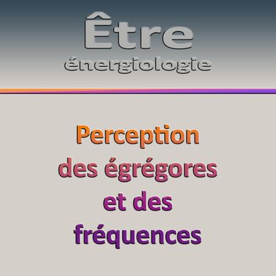 Séminaire E1-J2 Perception des égrégores et des fréquences