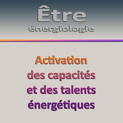 Séminaire E4-J4 Activation des capacités et des talents énergétiques