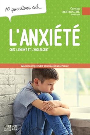 L&#39;anxiété chez l&#39;enfant et ados-Caroline Berthiaume