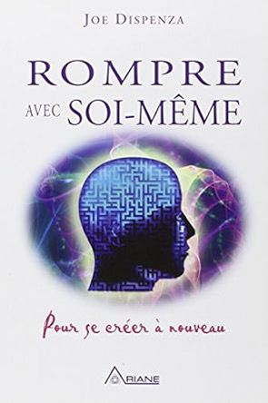 Rompre Avec Soi- Même Joe Dispenza