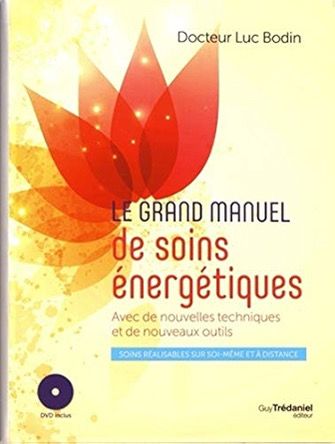 Le grand manuel des soins énergétiques -Luc Bodin