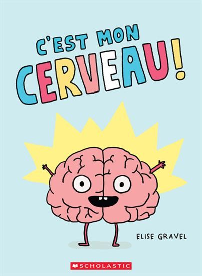 Cest Mon Cerveau Elise Gravel