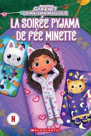La Soirée Pyjama De Fée Minette Gabby Et La Maison Magique