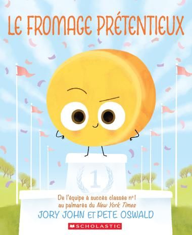 Le Fromage Prétentieux Jory John Et Pete Oswald