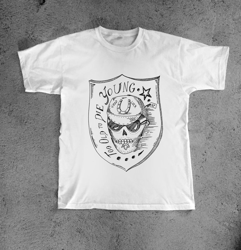 T-Shirt TOO OLD TO DIE YOUNG