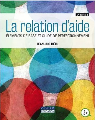 La relation d&#39;aide, éléments de base et guide de perfectionnement