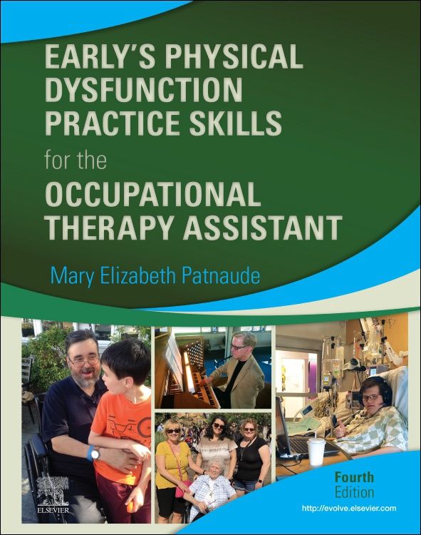 Early&#39;s Physical Dysfunction Practice Skills for the Occupational Therapy Assistant, 4e