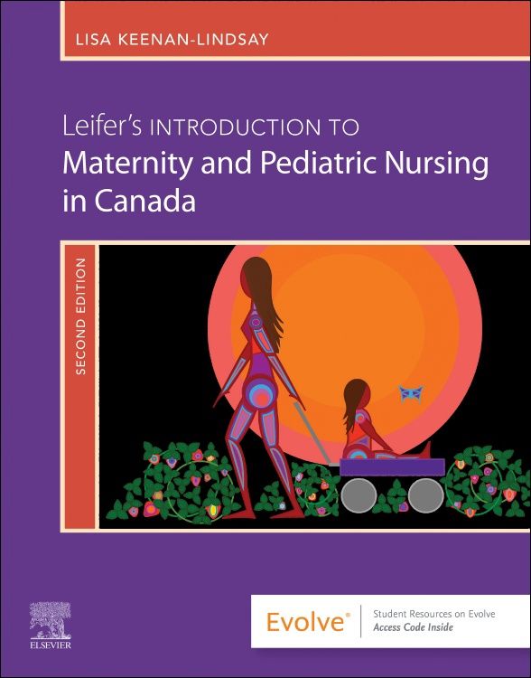 Leifer&#39;s Introduction to Maternity and Pediatric Nursing in Canada, 2nd
