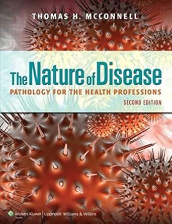 The Nature of Disease: Pathology for the Health Professions: Pathology for the Health Professions