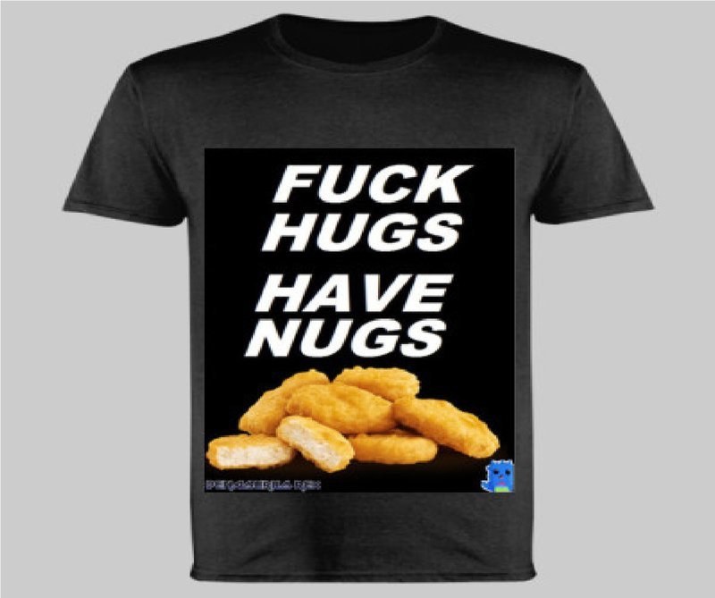 &#39;FUCK HUGS GETS NUGS&#39; UNISEX T-SHIRT