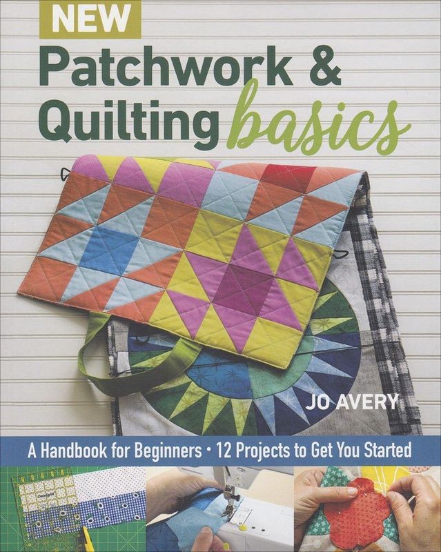 New Patchwork &amp; Quilting Basics by Jo Avery 11355