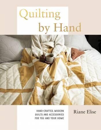 Quilting by Hand by Riane Elise