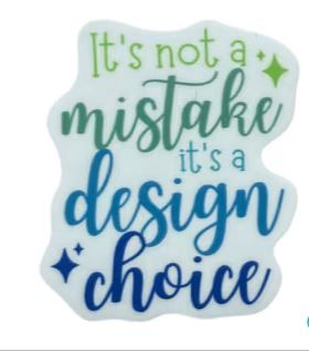 It's Not a Mistake It's a Design Choice Sticker MBQC4043