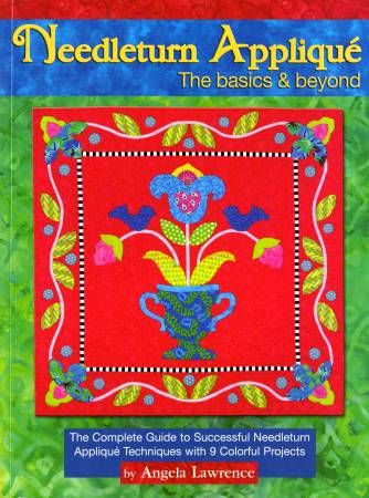 Needleturn Applique The Basics &amp; Beyond - Hardcover by Angela Lawrence L11276
