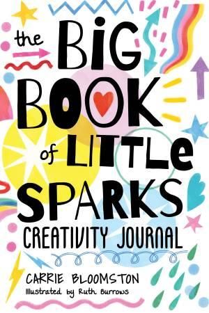 The Big Book of Little Sparks by Carrie Bloomston 20489