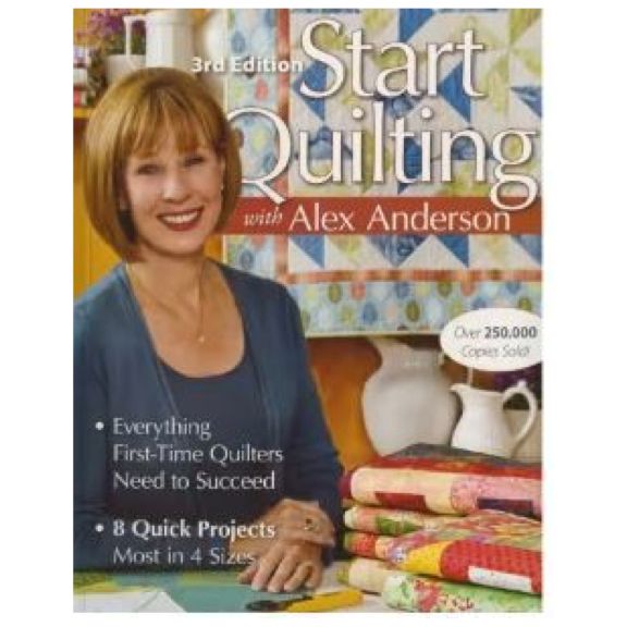 Start Quilting with Alex Anderson 3rd Edition