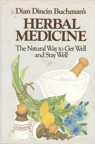 Herbal Medicine: The Natural Way to Get Well & Stay Well Herbal Medicine: The Natural Way to Get Well & Stay Well