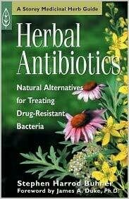 Herbal Antibiotics - A Storey Medicinal Herb Guide Herbal Antibiotics - A Storey Medicinal Herb Guide