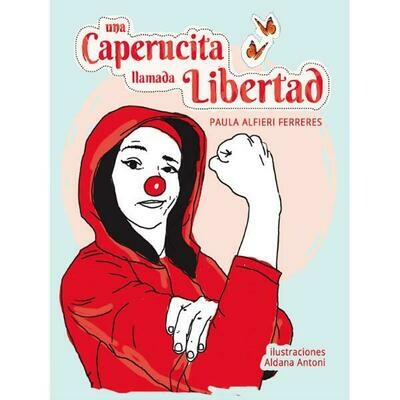 Una Caperucita llamada Libertad by Paula Alfieri Ferreres Una Caperucita llamada Libertad by Paula Alfieri Ferreres