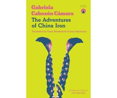 The Adventures of China Iron - Gabriela Cabezón Cámara