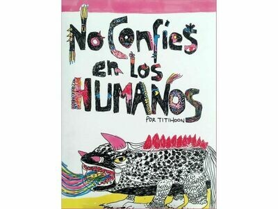 No confíes en los humanos by Titihoon No confíes en los humanos by Titihoon