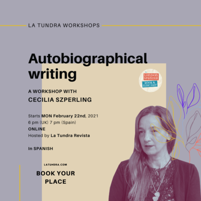 Autobiographical Writing Workshop with Cecilia Szperling Autobiographical Writing Workshop with Cecilia Szperling