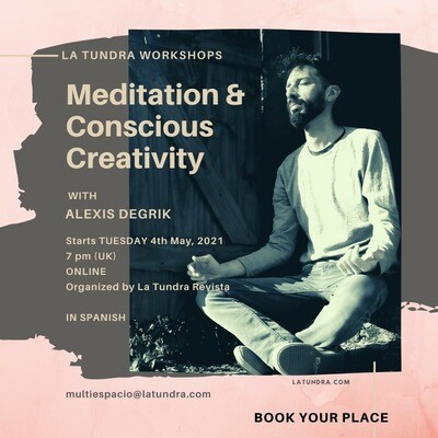 Meditation and Conscious Creativity Online Workshop with Alexis Degrik Meditation and Conscious Creativity Online Workshop with Alexis Degrik