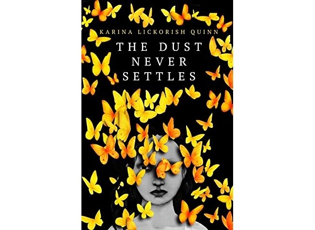 The Dust Never Settles by Karina Lickorish Quinn