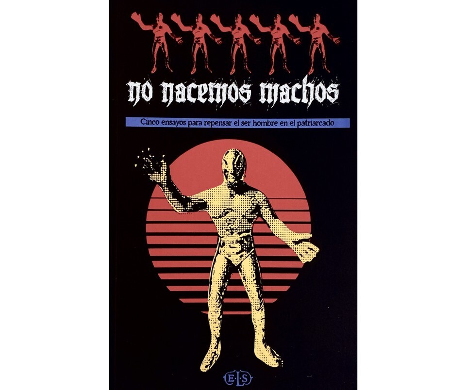 No nacemos machos - Five Essays  (Spanish edition)