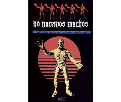 No nacemos machos - Five Essays (Spanish edition) No nacemos machos - Five Essays (Spanish edition)