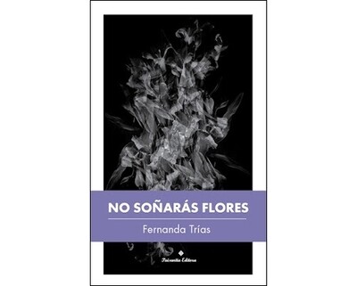 ​No soñarás flores - Fernanda Trías (SPANISH edition)