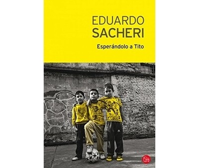 Esperándolo a Tito - Eduardo Sacheri (SPANISH edition)