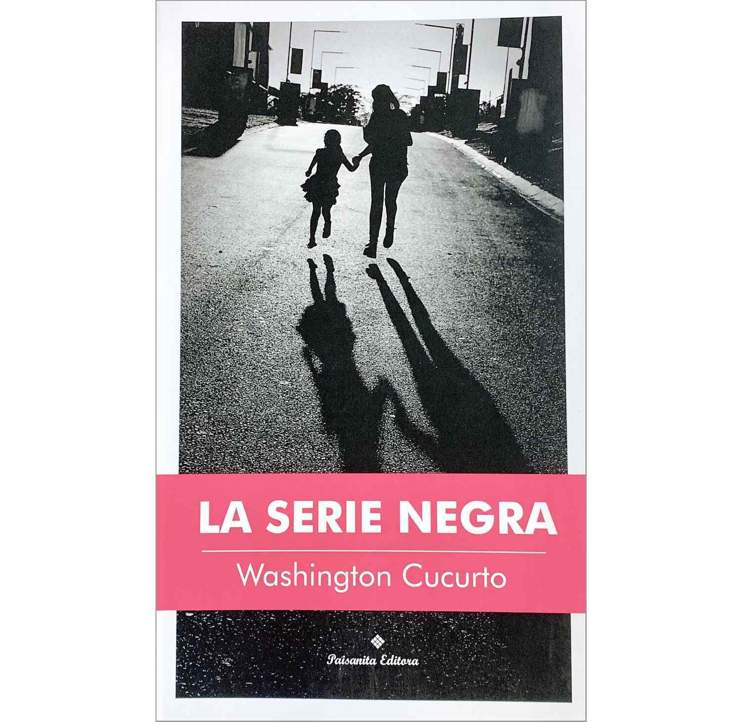 La serie negra by Washington Cucurto - Spanish edition