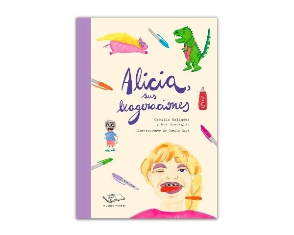 Alicia, sus exageraciones - Cecilia Galindez and Eva Bisceglia - Illustrations Camila Mack