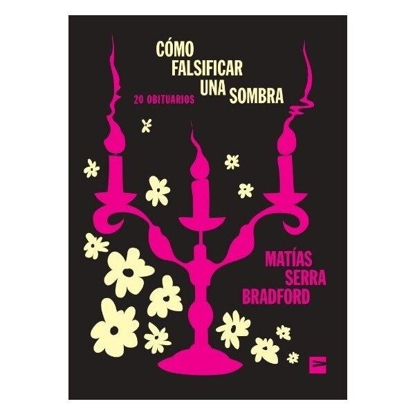​Cómo falsificar una sombra​  - Matías Serra Bradford