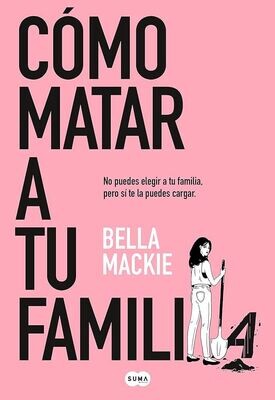 ​Cómo matar tu familia - Bella Mackie